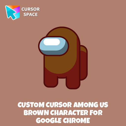 Custom Cursor Among Us Brown Character For Google Chrome